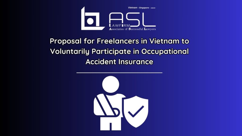 proposal for freelancers in Vietnam to voluntarily participate in occupational accident insurance, Vietnam to voluntarily participate in occupational accident insurance, freelancers in Vietnam to voluntarily participate in occupational accident insurance, voluntarily participate in occupational accident insurance,