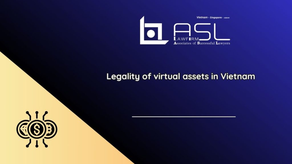 legal framework for virtual assets in Vietnam, legal framework for virtual assets, framework for virtual assets in Vietnam, virtual assets in Vietnam,