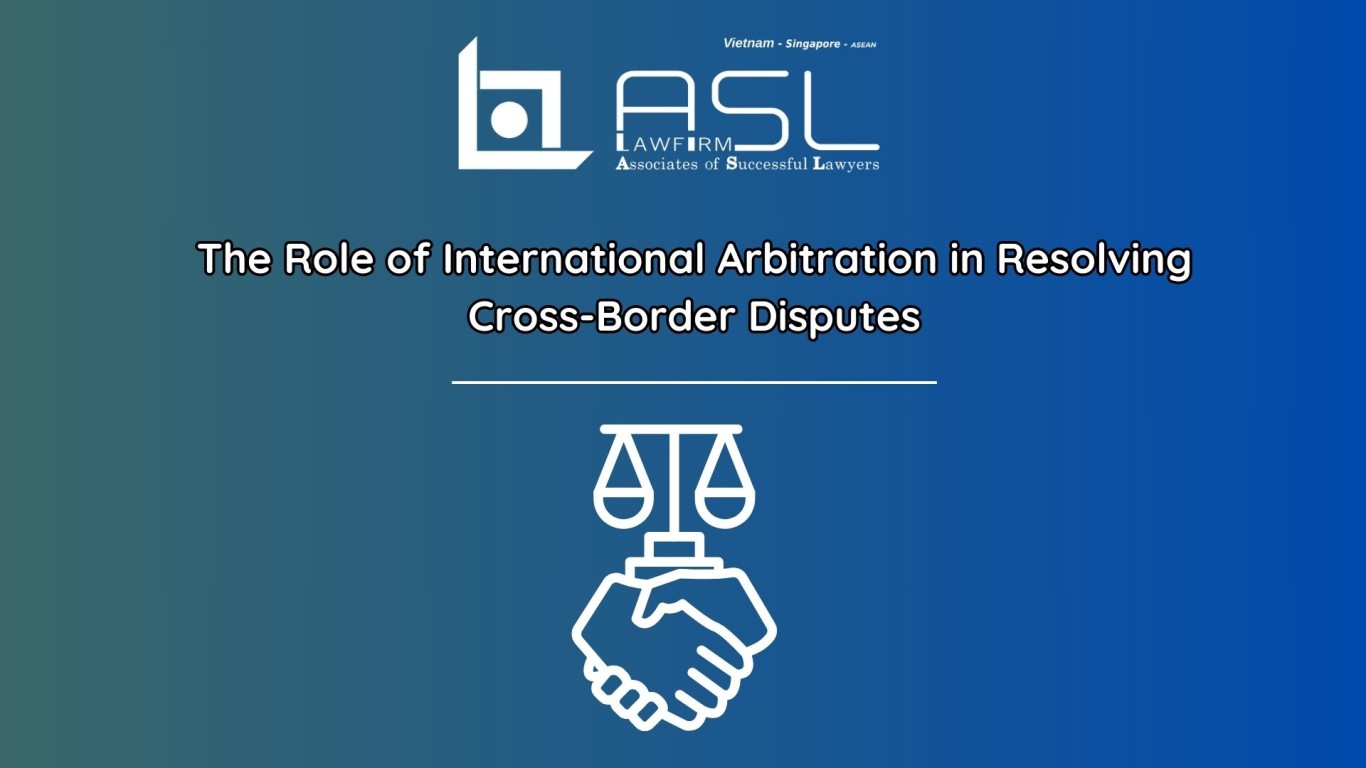 The Role Of International Arbitration In Resolving Cross-border ...