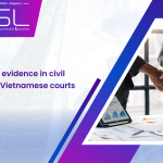 notes on evidence in civil disputes in Vietnamese courts, notes on evidence in civil disputes in courts, evidence in civil disputes in Vietnamese courts, notes on evidence in Vietnamese courts, evidence in civil disputes in Vietnam court