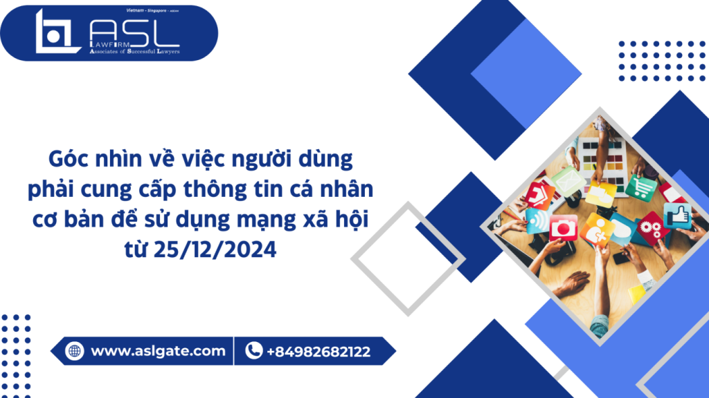 góc nhìn về việc người dùng phải cung cấp thông tin cá nhân cơ bản để sử dụng mạng xã hội tại Việt Nam từ 25/12/2024, góc nhìn về việc người dùng phải cung cấp thông tin cá nhân cơ bản để sử dụng mạng xã hội tại Việt Nam, Nghị định 147/2024/NĐ-CP,