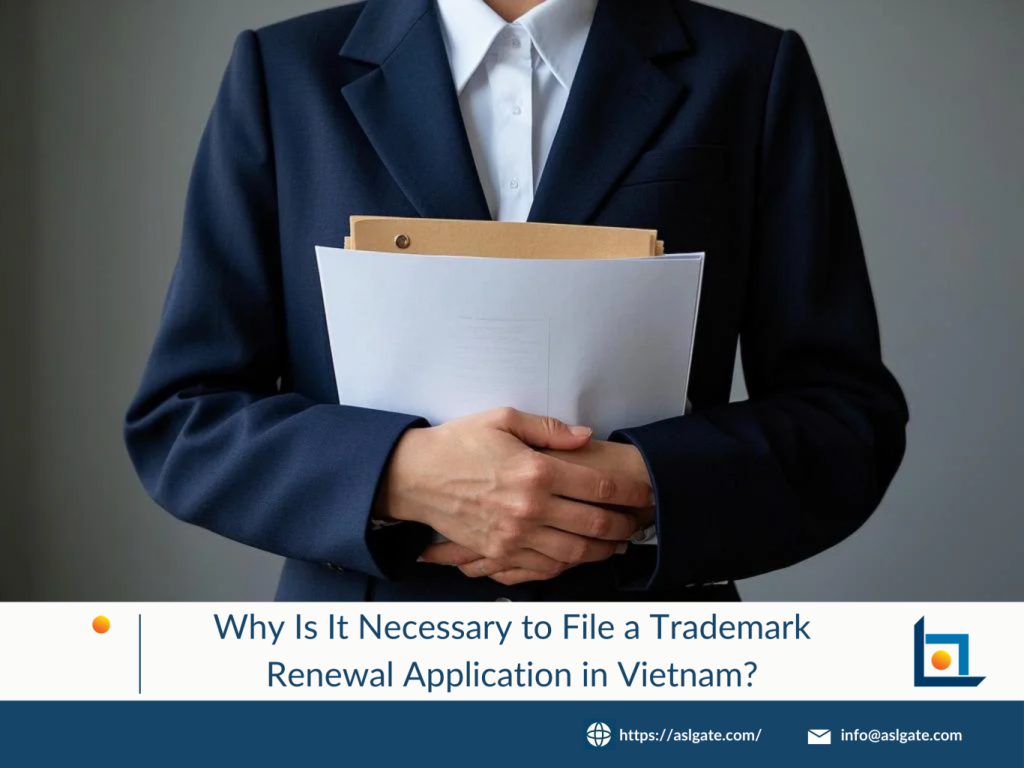 why is it necessary to file a trademark renewal application in Vietnam, necessary to file a trademark renewal application in Vietnam, reason to file a trademark renewal application in Vietnam, trademark renewal application in Vietnam,