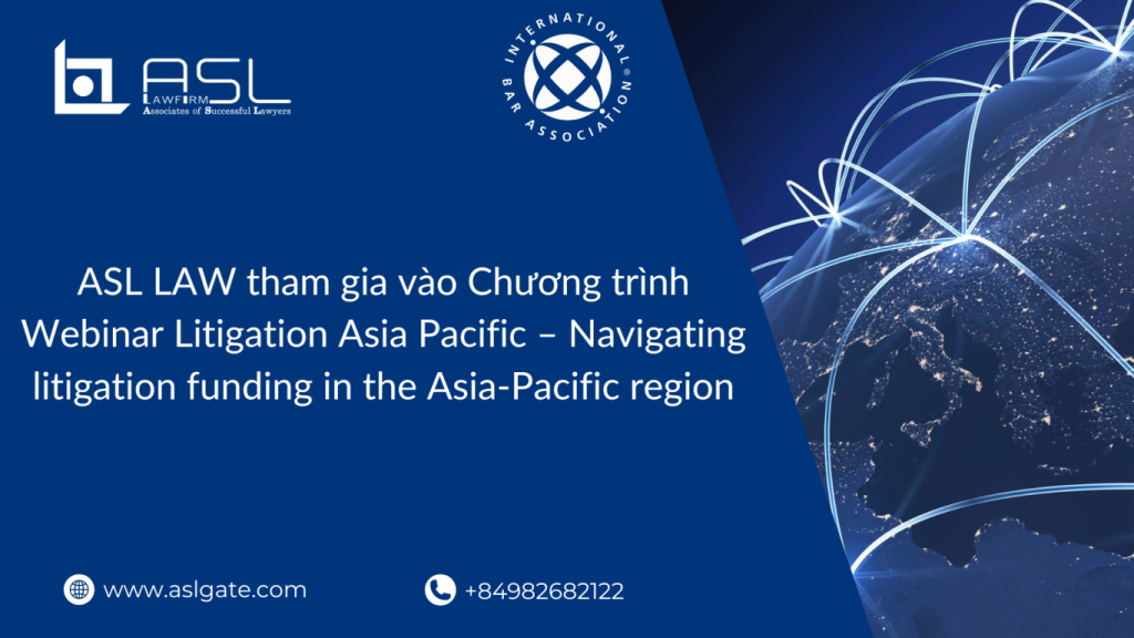 Webinar Litigation Asia Pacific, Navigating litigation funding in the Asia-Pacific region, Webinar Litigation Asia Pacific – Navigating litigation funding in the Asia-Pacific region, Chương trình Webinar Litigation Asia Pacific,