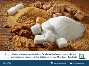 end-of-term review of anti-dumping duties on Thai sugar imports in Vietnam, countervailing and anti-dumping duties review on Thai sugar in Vietnam, trade remedies on imported sugar from Thailand in Vietnam, final review of anti-dumping measures on Thai sugar in Vietnam, investigation into anti-dumping and countervailing measures on Thai sugar in Vietnam,