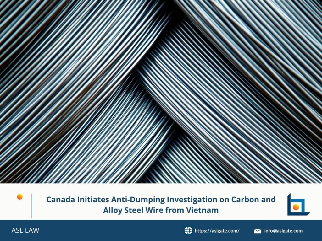 Canada launches dumping investigation on Vietnam’s steel wire products, Vietnam carbon and alloy steel wire faces Canada dumping probe, Anti-dumping case initiated by Canada on Vietnamese steel wire, Canada investigates steel wire imports from Vietnam for dumping, Dumping investigation opened on Vietnamese carbon alloy steel wire,