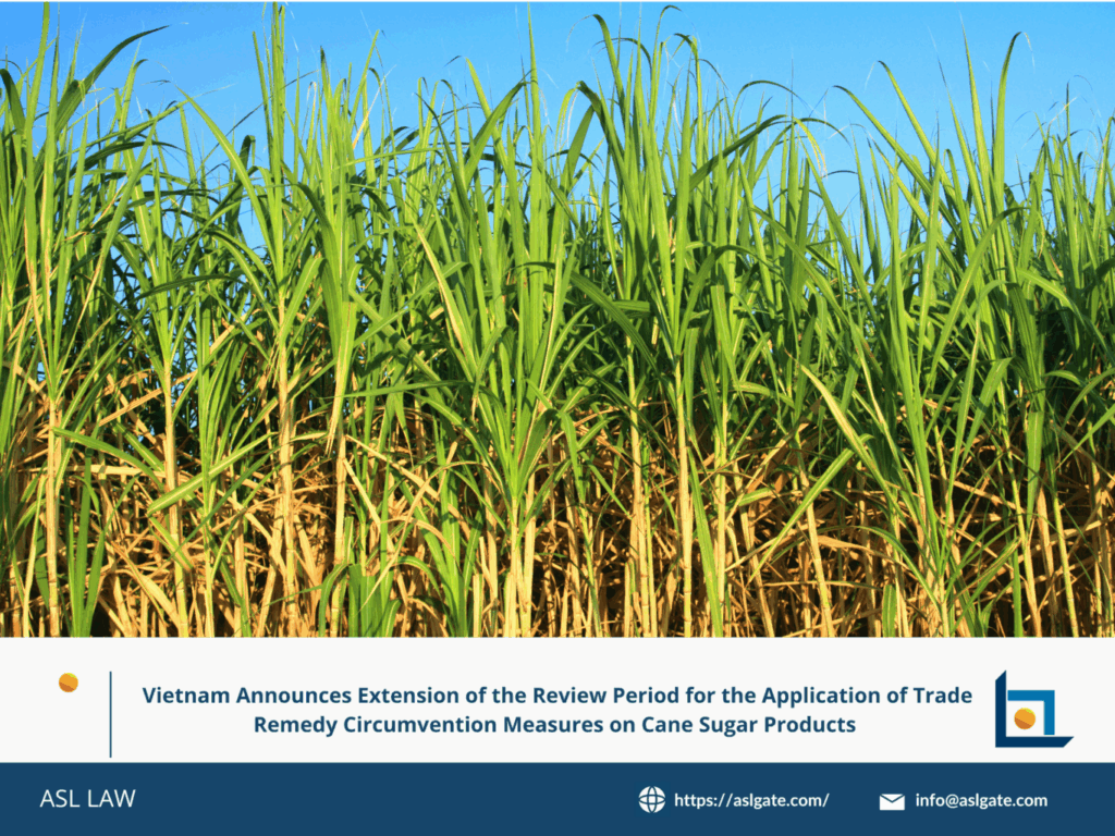 Vietnam announces extension of the review period for trade remedy circumvention measures on cane sugar products, Vietnam extends review period on application of trade remedy circumvention measures for cane sugar, Vietnam trade remedy authority announces extension of review period on cane sugar circumvention case, Review period extended by Vietnam for trade remedy circumvention measures on cane sugar products, Vietnam continues review on application of trade remedy circumvention measures for cane sugar imports,