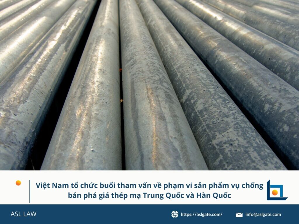Việt Nam tham vấn về phạm vi điều tra thép mạ bán phá giá, Tham vấn điều tra chống bán phá giá thép mạ Trung Hàn, Việt Nam tham khảo ý kiến vụ điều tra thép mạ Trung Quốc Hàn Quốc, Phạm vi sản phẩm bị rà soát trong vụ thép mạ Việt Nam, Việt Nam tổ chức tham vấn về phạm vi biện pháp chống bán phá giá,