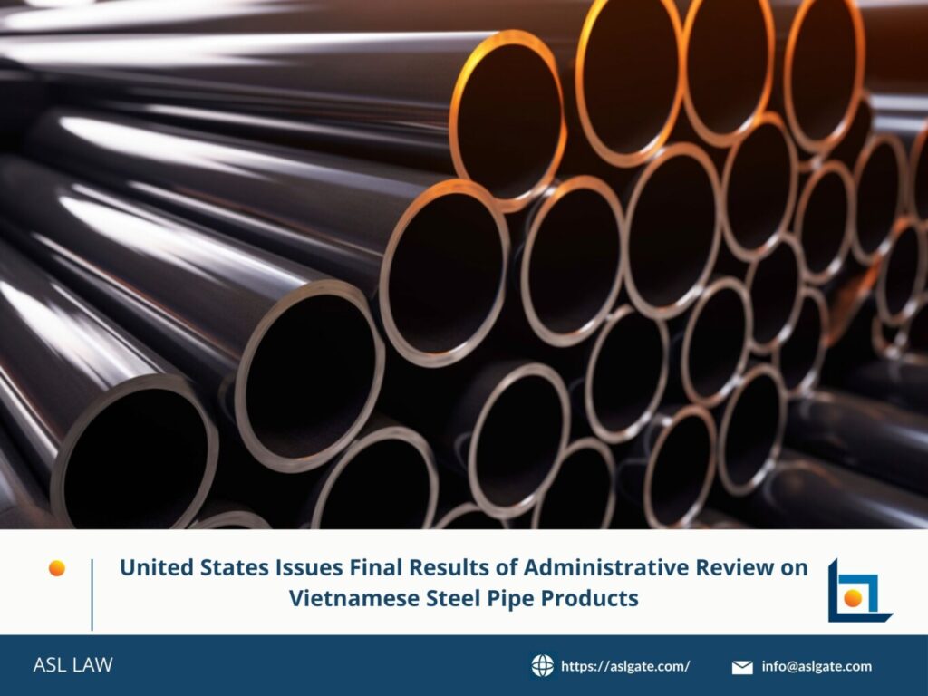 United States issues final results on vietnamese steel pipes, vietnamese steel pipe products reviewed by United States authorities, final review results on vietnamese steel pipes by United States, United States concludes review of vietnamese steel pipe exports, administrative review results on vietnamese steel pipes released,