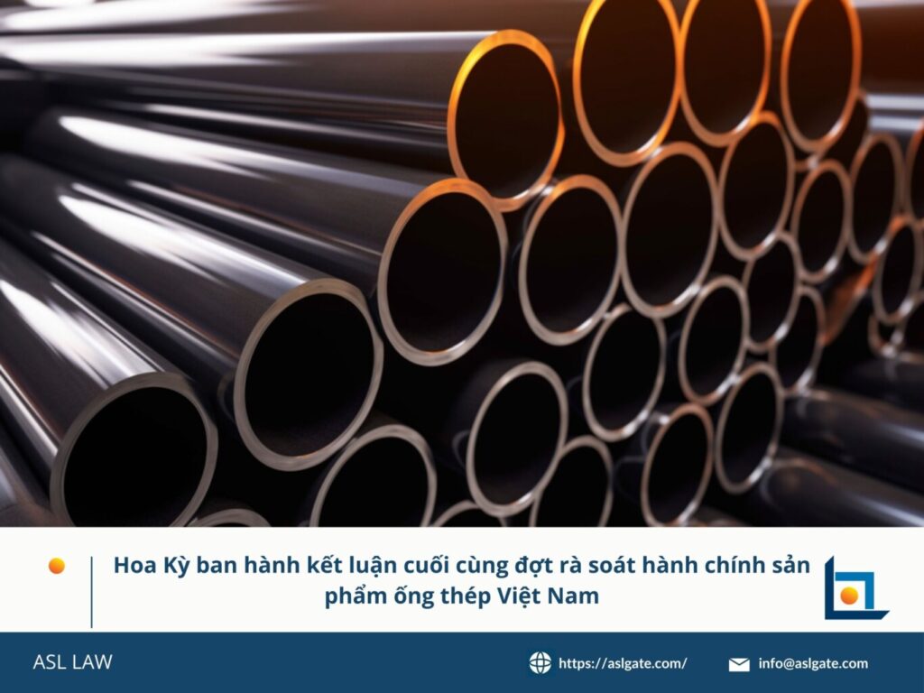 Hoa Kỳ công bố kết quả rà soát thép ống Việt Nam, kết quả cuối cùng rà soát hành chính thép ống Việt Nam, Hoa Kỳ hoàn tất rà soát sản phẩm thép ống Việt Nam, sản phẩm thép ống Việt Nam bị rà soát bởi Hoa Kỳ, Việt Nam đối mặt kết quả rà soát cuối cùng từ Hoa Kỳ,