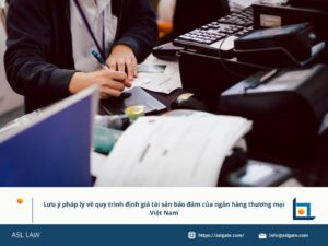 lưu ý pháp lý khi định giá tài sản bảo đảm Việt Nam, quy trình định giá tài sản đảm bảo ngân hàng Việt Nam, Việt Nam quy định định giá tài sản bảo đảm ngân hàng, định giá tài sản bảo đảm tại ngân hàng Việt Nam, Việt Nam kiểm soát quy trình định giá tài sản bảo đảm,