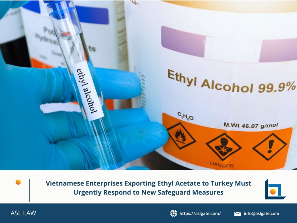 Vietnamese enterprises exporting ethyl acetate to Turkey must urgently respond to new safeguard measures, Urgent response required from Vietnamese exporters of ethyl acetate facing new Turkish safeguard rules, Vietnam exporters of ethyl acetate urged to act swiftly on new safeguard measures in Turkey, New safeguard measures in Turkey impact Vietnamese ethyl acetate exporters requiring urgent attention, Vietnamese companies exporting ethyl acetate to Turkey need immediate action on safeguard regulations,