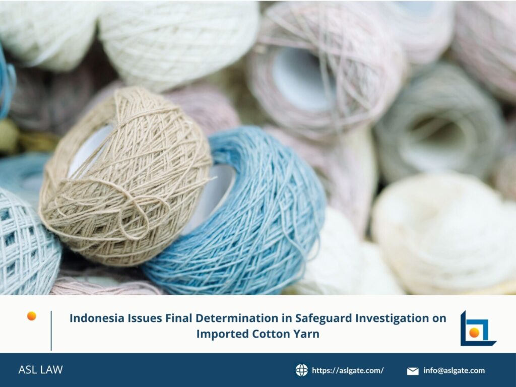 Indonesia issues final determination in safeguard investigation on imported cotton yarn, Final decision announced by Indonesia in safeguard probe on imported cotton yarn products, Indonesia concludes safeguard investigation into imported cotton yarn with final determination, Indonesia trade authority issues final ruling in safeguard investigation on cotton yarn imports, Final safeguard determination on cotton yarn imports released by Indonesia trade remedy agency,