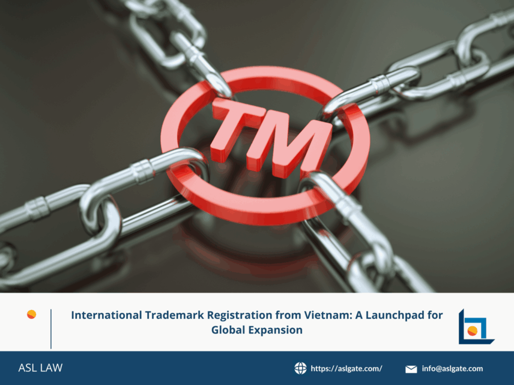 international trademark registration from Vietnam for global expansion, how to register international trademarks under the Madrid System from Vietnam, Vietnam-based trademark strategy for overseas market entry, global intellectual property protection starting from Vietnam, exporting Vietnamese brands through international trademark registration,