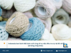 Indonesia ban hành kết luận cuối cùng về vụ việc điều tra tự vệ đối với sợi bông nhập khẩu, Kết luận cuối cùng vụ điều tra tự vệ sợi bông nhập khẩu được Indonesia chính thức công bố, Indonesia kết thúc điều tra tự vệ và ban hành kết luận cuối cùng với sản phẩm sợi bông nhập khẩu, Cơ quan điều tra Indonesia ra kết luận cuối cùng vụ tự vệ thương mại với sợi bông nhập khẩu, Sợi bông nhập khẩu vào Indonesia chính thức chịu kết luận cuối cùng từ điều tra tự vệ,
