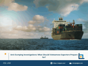 how Vietnamese exporters can prepare for anti-dumping investigations, anti-dumping investigation process and risks for Vietnam-based companies, legal preparation for Vietnamese exporters facing trade remedy cases, responding to anti-dumping allegations against Vietnamese exports, compliance strategies for Vietnamese exporters in anti-dumping proceedings,