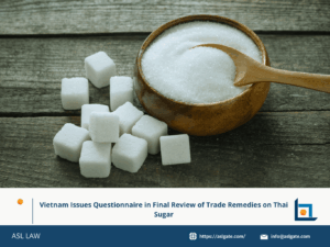 Vietnam reviews trade remedy measures on Thai sugar.
