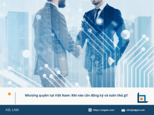 Hướng dẫn pháp lý về nhượng quyền tại Việt Nam.