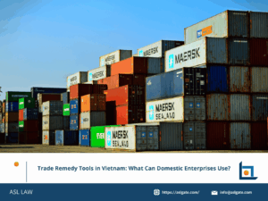 ASL LAW guide to Vietnam's trade remedy mechanisms