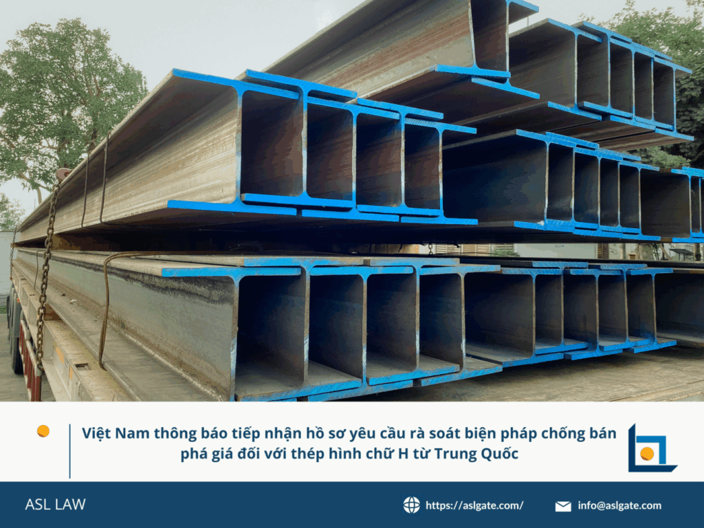 Việt Nam tiếp nhận yêu cầu rà soát thuế chống bán phá giá thép chữ H Trung Quốc.