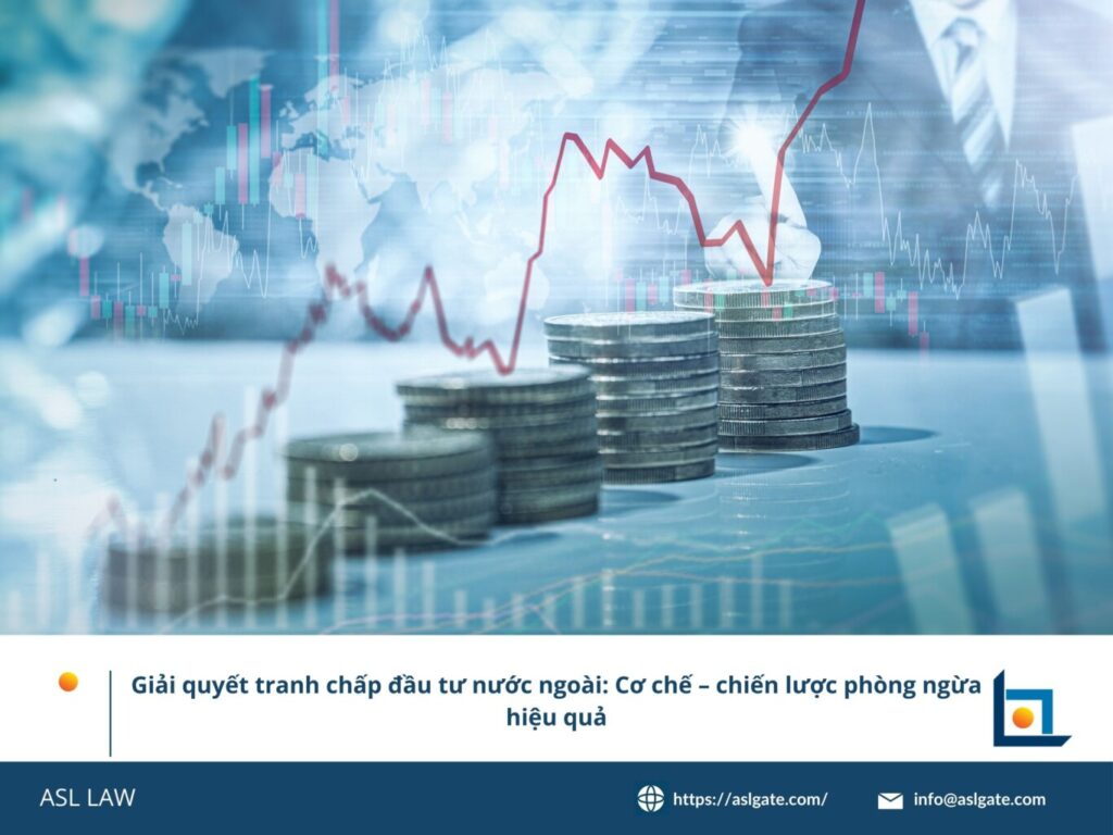 Giải quyết tranh chấp đầu tư nước ngoài cần đánh giá đúng cơ chế pháp lý hiện hành.