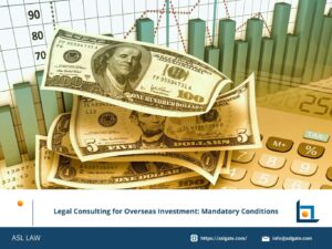 ASL LAW's guide to Vietnam outbound investment regulations