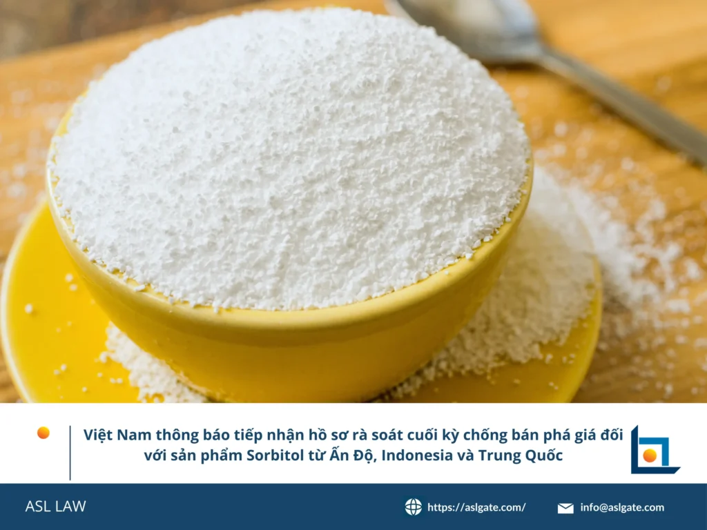ASL LAW phân tích vụ rà soát thuế sorbitol tại Việt Nam