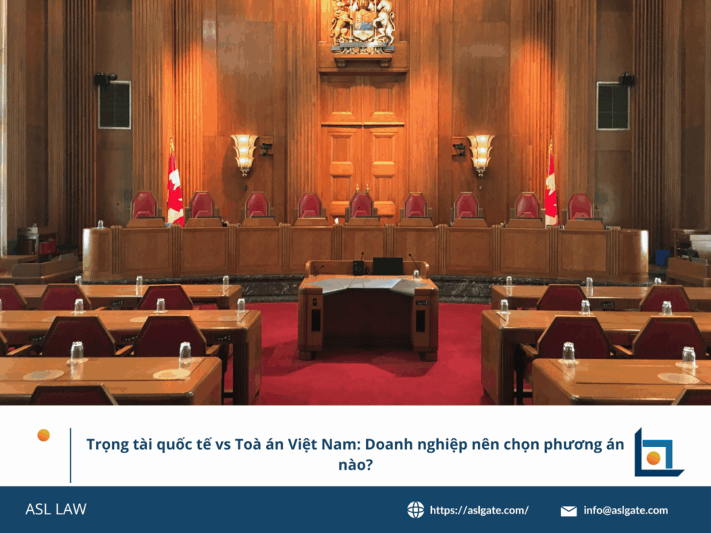ASL LAW so sánh trọng tài quốc tế và tòa án Việt Nam