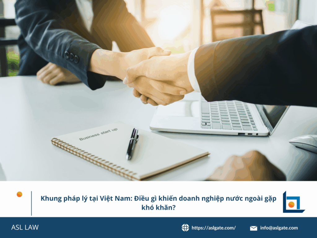 ASL LAW đánh giá khung pháp lý Việt Nam cho nhà đầu tư nước ngoài