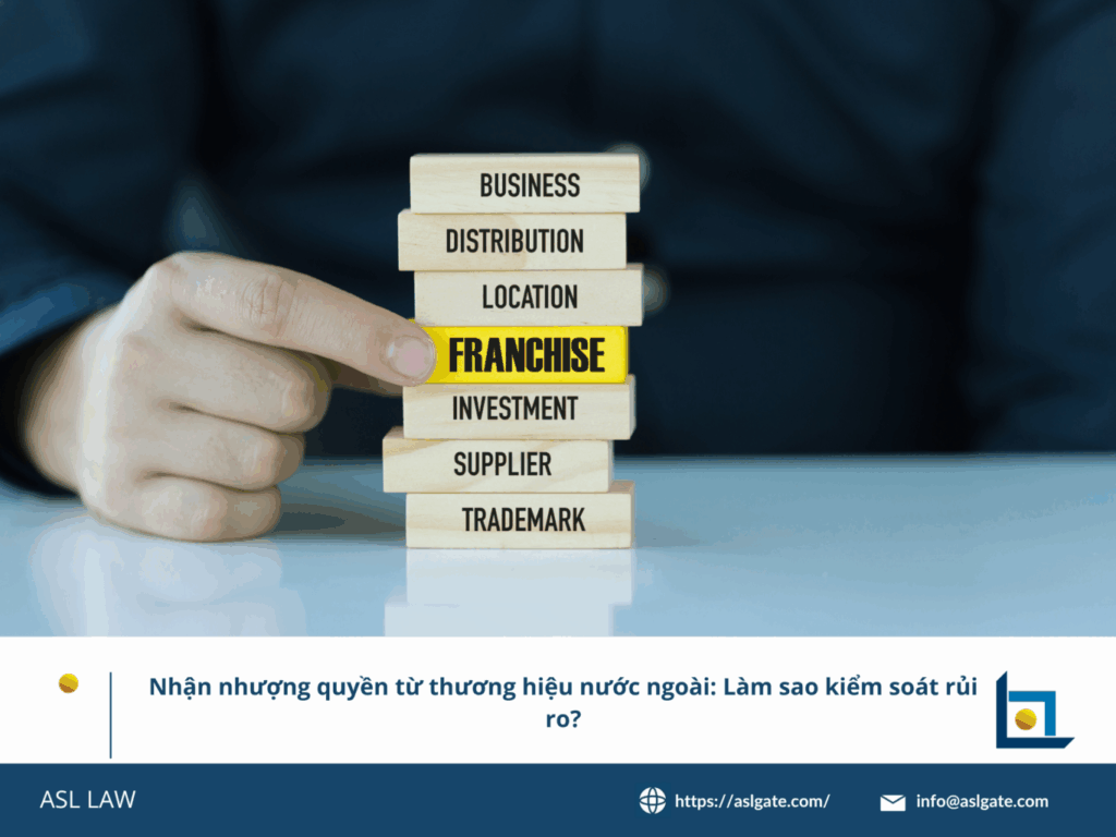 ASL LAW phân tích rủi ro nhượng quyền thương hiệu nước ngoài