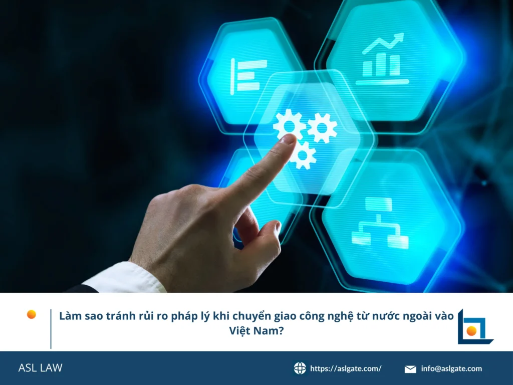 ASL LAW tư vấn quản lý rủi ro chuyển giao công nghệ vào Việt Nam