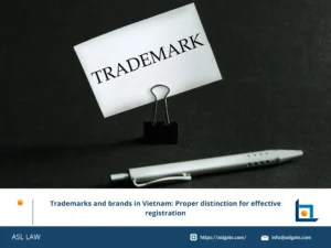 ASL LAW's guide to trademark distinctiveness in Vietnam