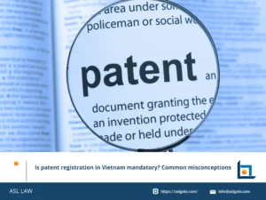 ASL LAW's guide to patent registration requirements in Vietnam