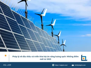 ASL LAW hướng dẫn đấu thầu năng lượng sạch tại Việt Nam 2025