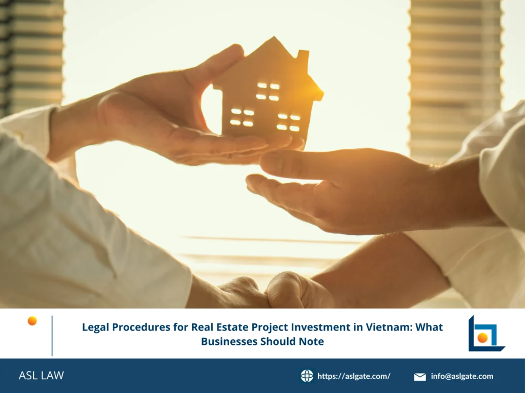 ASL LAW's comprehensive guide to legal procedures for real estate project investment in Vietnam.