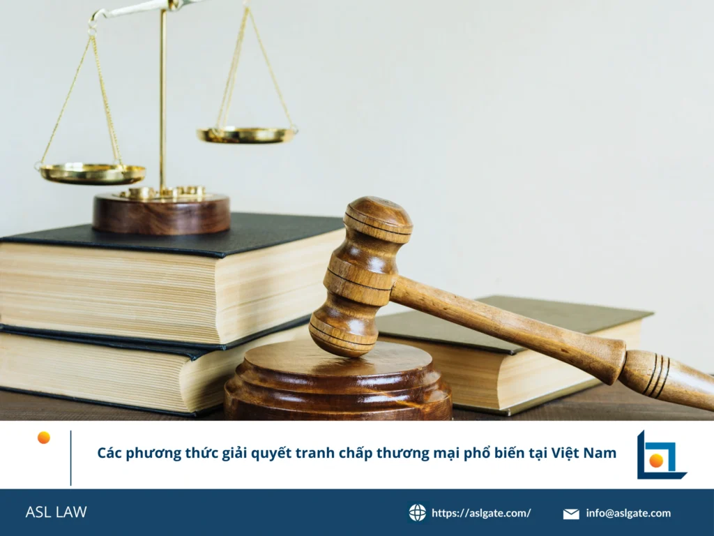 ASL LAW cung cấp hướng dẫn toàn diện về các phương thức và thủ tục giải quyết tranh chấp thương mại tại Việt Nam.