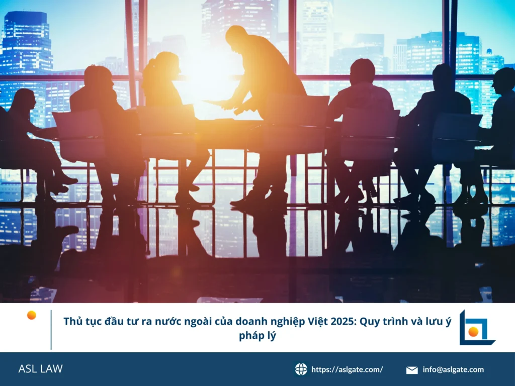 ASL LAW cung cấp lưu đồ toàn diện cho thủ tục đầu tư ra nước ngoài của doanh nghiệp Việt năm 2025.