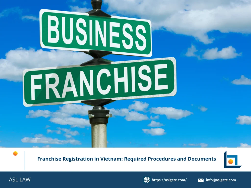 ASL LAW's comprehensive guide to franchise registration procedures and documentation in Vietnam.