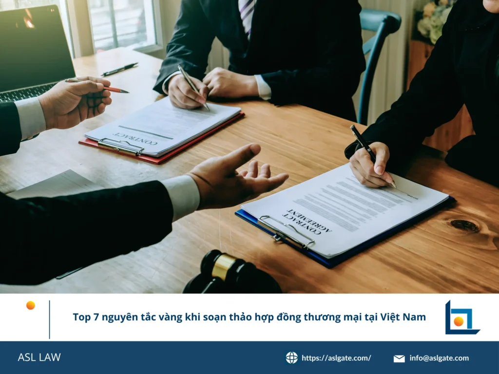 ASL LAW cung cấp hướng dẫn toàn diện về các nguyên tắc vàng cho soạn thảo hợp đồng thương mại tại Việt Nam.