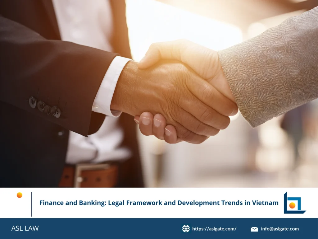 ASL LAW's comprehensive analysis of Vietnam's finance and banking legal framework and trends.