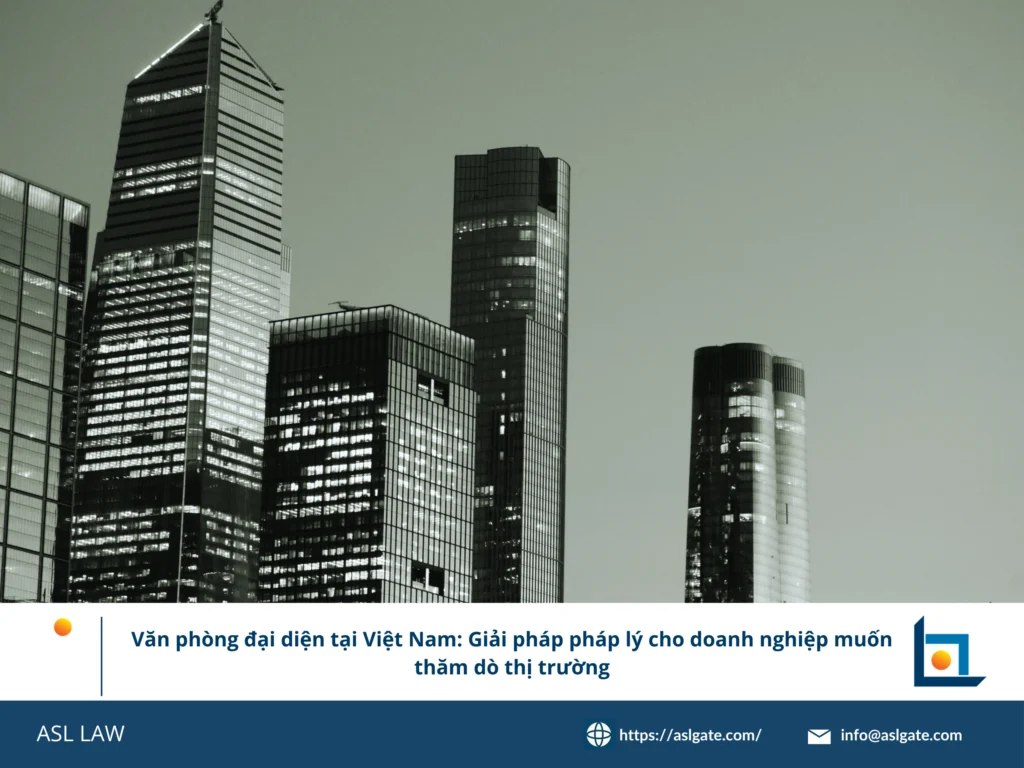 Quy trình thành lập văn phòng đại diện tại Việt Nam - ASL LAW.