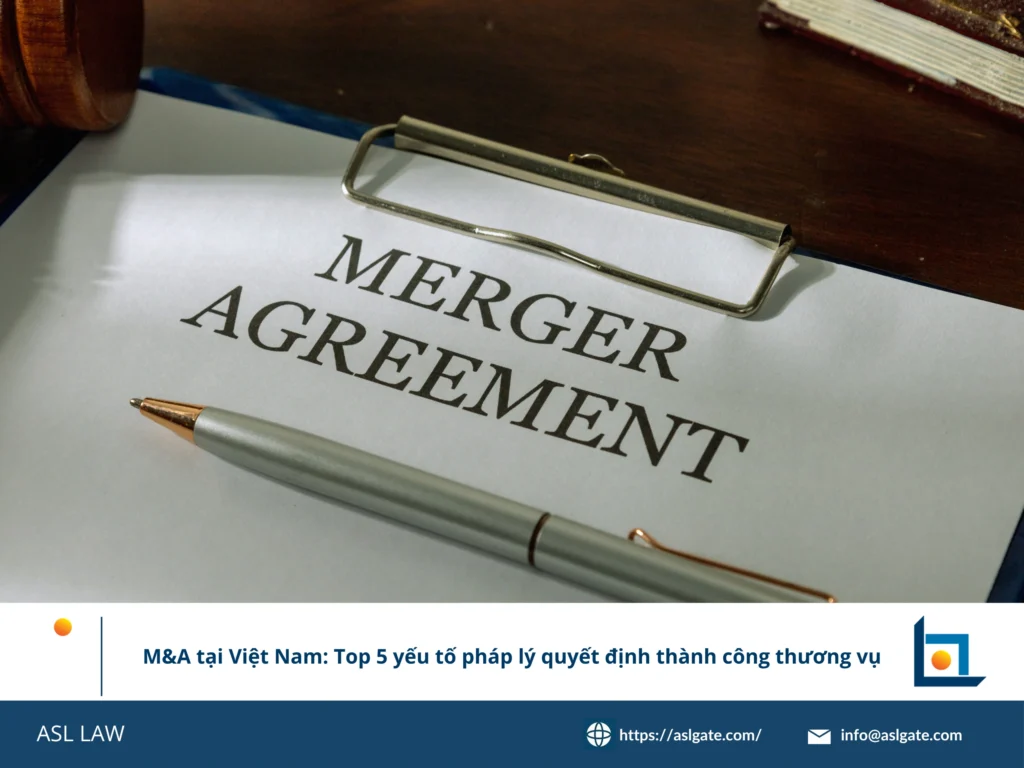 Yếu tố pháp lý then chốt cho thành công M&A tại Việt Nam - ASL LAW.