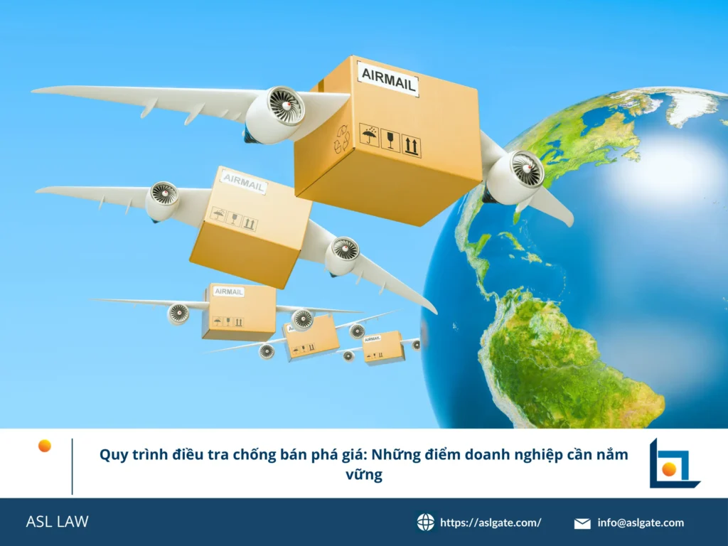 Quy trình điều tra chống bán phá giá tại Việt Nam - ASL LAW.