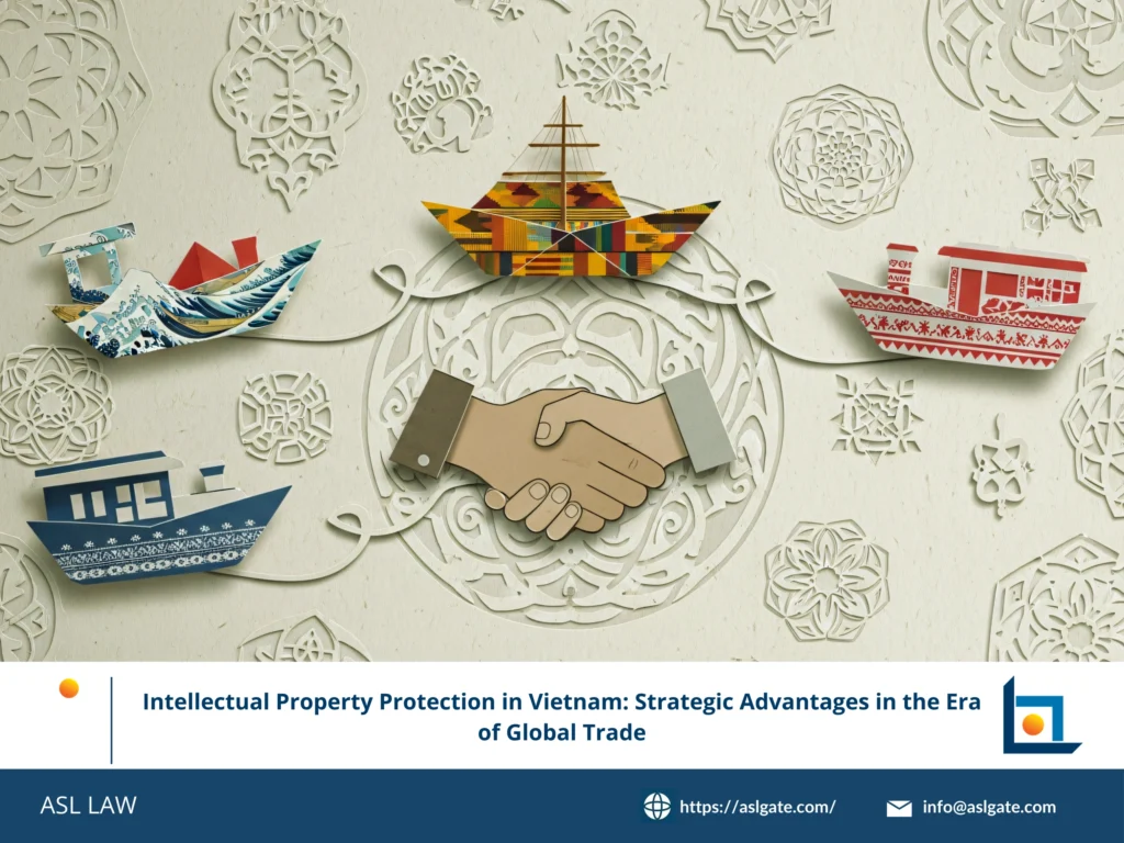 intellectual property protection Vietnam, strategic IP advantages, global trade competitiveness, IP enforcement, brand protection