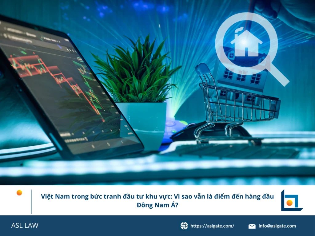 Bức tranh đầu tư Việt Nam, điểm đến hàng đầu Đông Nam Á, sức cạnh tranh FDI, trung tâm kinh tế khu vực, môi trường đầu tư ổn định
