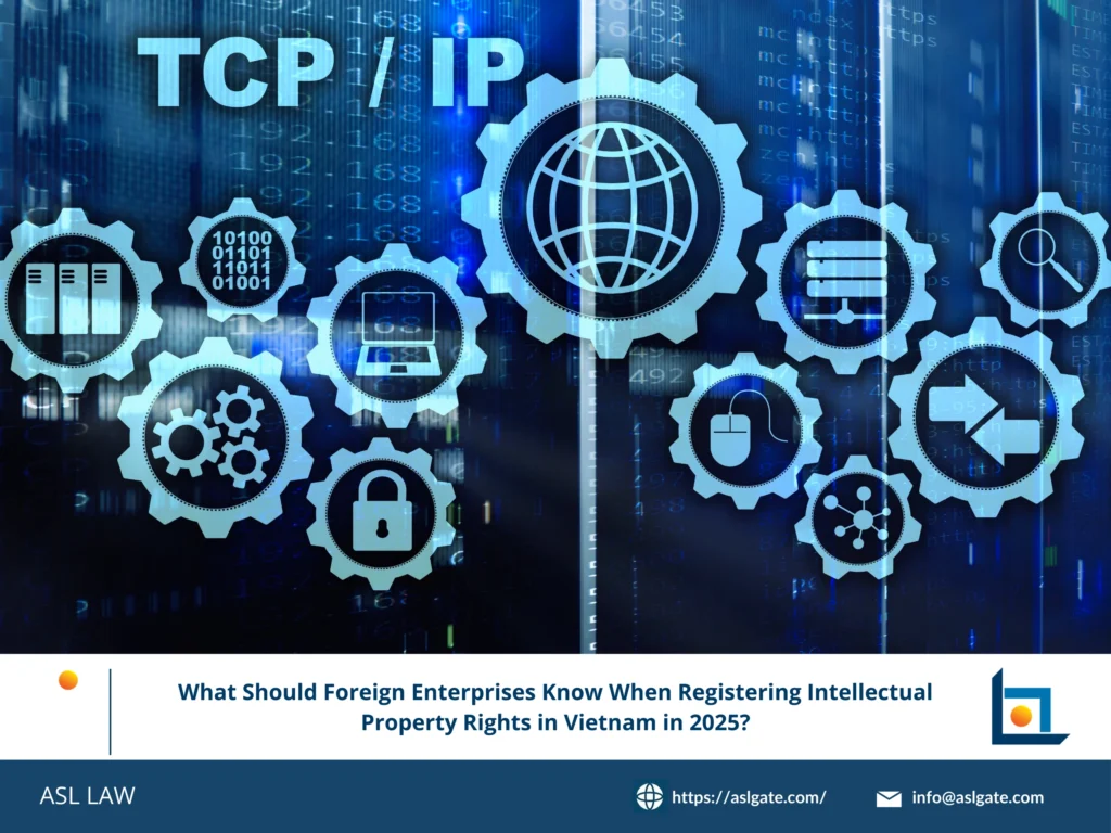 Guide to intellectual property registration in Vietnam for foreign enterprises 2025, trademark and patent procedures.