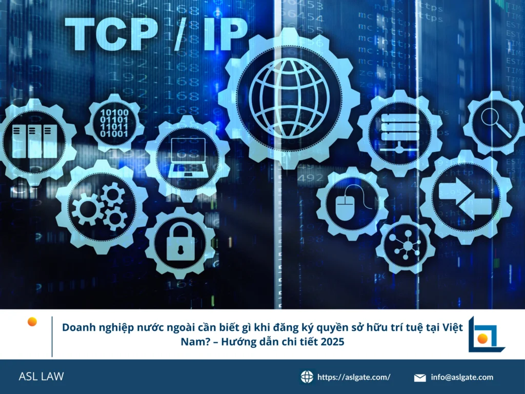 Hướng dẫn đăng ký sở hữu trí tuệ tại Việt Nam cho doanh nghiệp nước ngoài năm 2025