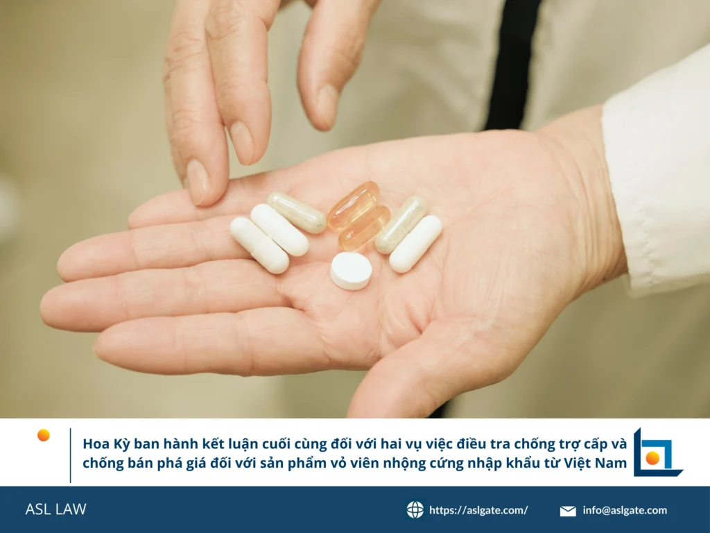 Kết luận cuối cùng Hoa Kỳ vỏ viên nhộng cứng, thuế chống trợ cấp CVD, thuế chống bán phá giá, phán quyết cuối cùng Bộ Thương mại Hoa Kỳ, xuất khẩu dược phẩm Việt Nam