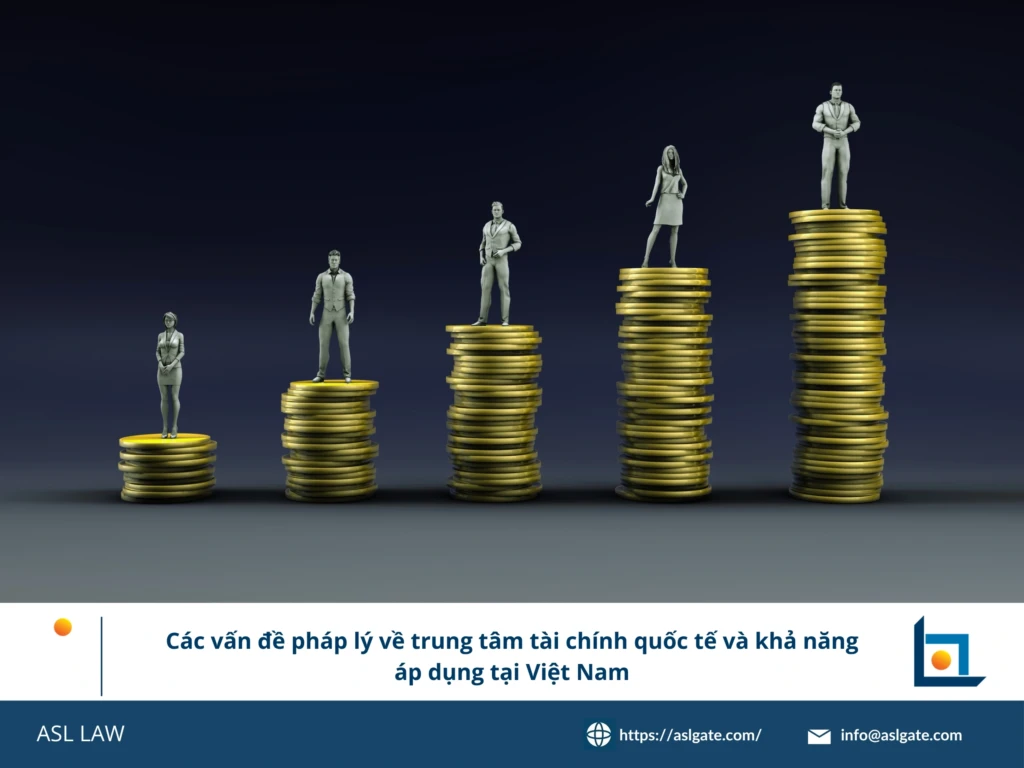 Trung tâm tài chính quốc tế – Đội ngũ Tư vấn Pháp lý Tài chính ASL LAW