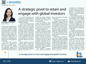 ASL LAW investment attorneys analyzing Vietnam’s strategic pivot to retain and engage with global investors at Hanoi office
