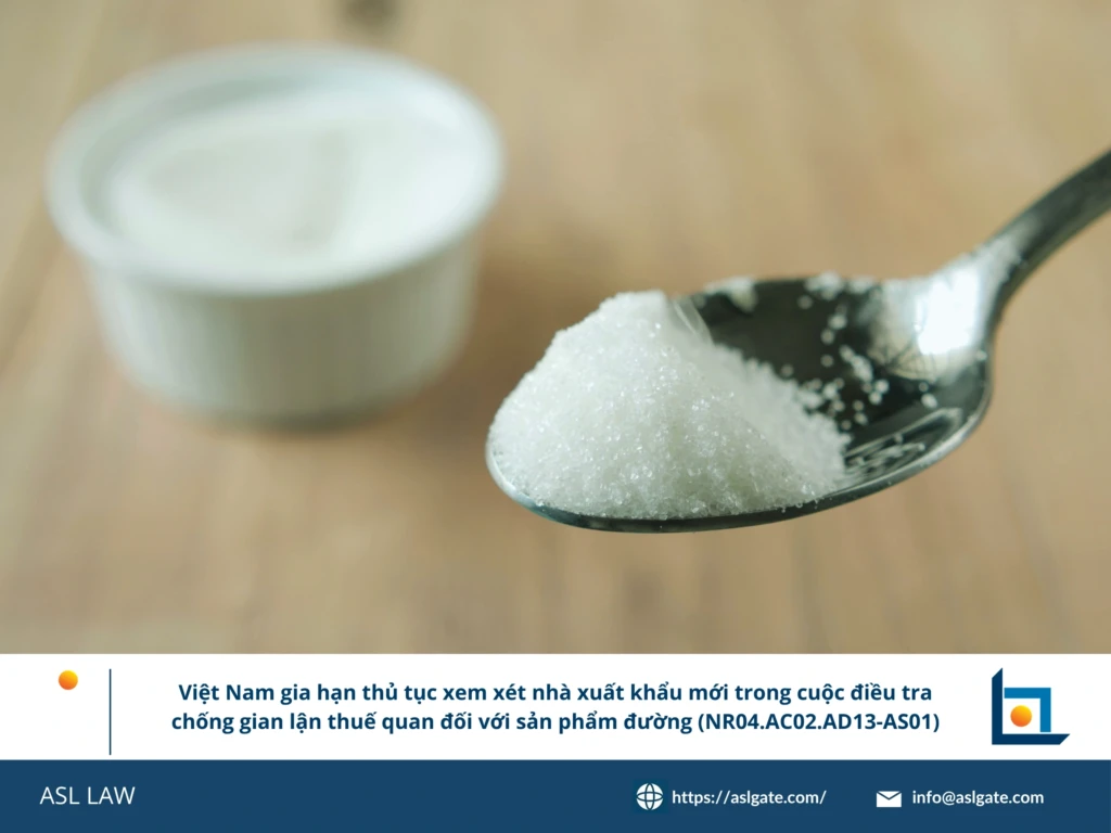 ASL LAW chuyên gia phòng vệ thương mại phân tích thông báo gia hạn rà soát nhà xuất khẩu mới vụ đường mía tại văn phòng Hà Nội